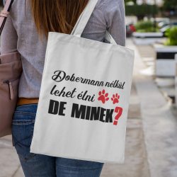 Dobermann nélkül lehet élni, de minek? vászontáska