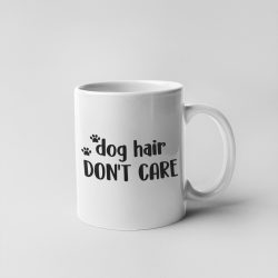 Dog hair don't care bögre