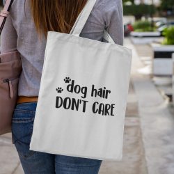 Dog hair don't care vászontaska