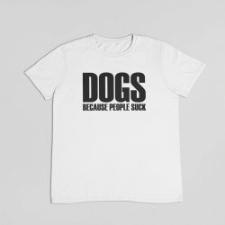Dogs because people suck férfi póló