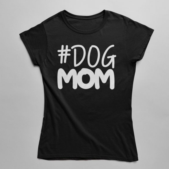 #Dog mom női póló