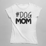 #Dog mom női póló
