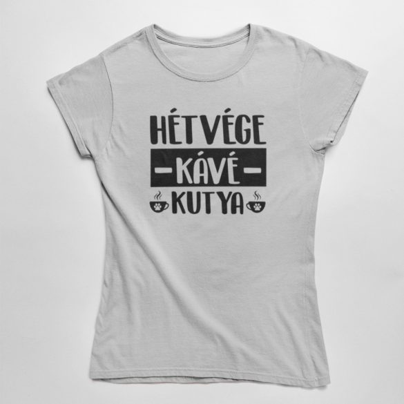Hétvége, kávé, kutya női póló