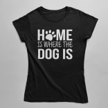 Home is where the dog is női póló