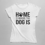 Home is where the dog is női póló