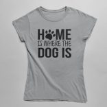Home is where the dog is női póló