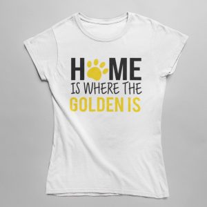 Home is where the golden is női póló