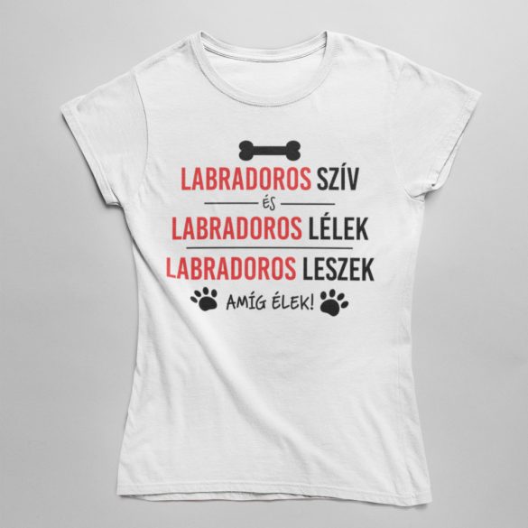 Labradoros szív és labradoros lélek női póló