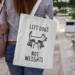 Lift dogs not weights vászontáska