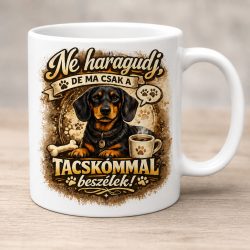 Ne haragudj, de ma csak a tacskómmal beszélek bögre