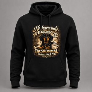 Ne haragudj, de ma csak a tacskómmal beszélek pulóver