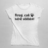 Nyugi, csak kutyát sétáltatok! női póló