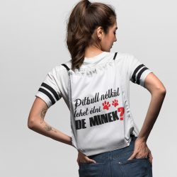 Pitbull nélkül lehet élni, de minek? tornazsák