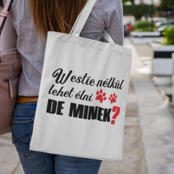 Westie nélkül lehet élni, de minek? vászontáska